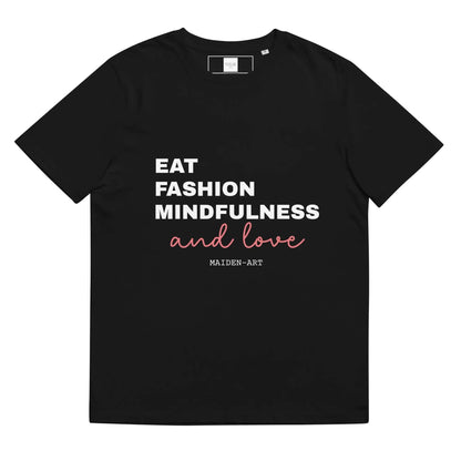 Eat, Fashion Mindfulness and Love Unisex organic cotton t-shirt - unisex t-shirt